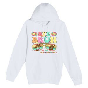 Retro Last Day Of School Hello Summer Bye Bruh Teacher Premium Pullover Hoodie