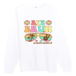 Retro Last Day Of School Hello Summer Bye Bruh Teacher Premium Crewneck Sweatshirt