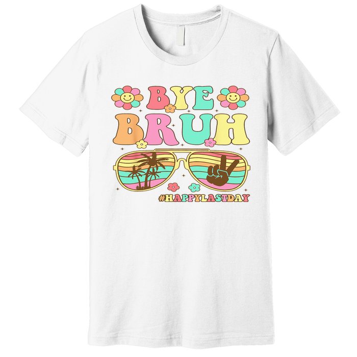 Retro Last Day Of School Hello Summer Bye Bruh Teacher Premium T-Shirt