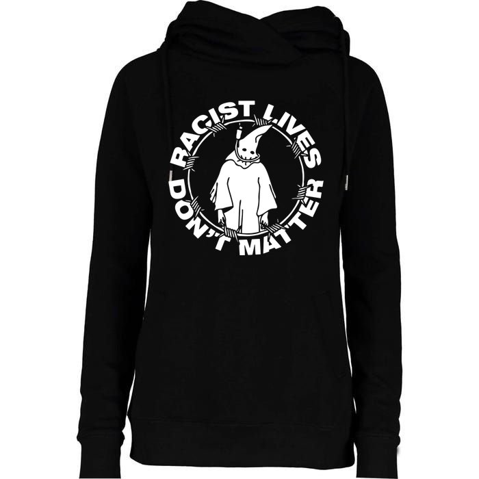 Racist Lives Dont Matter Black Funny Anti Racism Womens Funnel Neck Pullover Hood