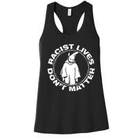 Racist Lives Dont Matter Black Funny Anti Racism Women's Racerback Tank