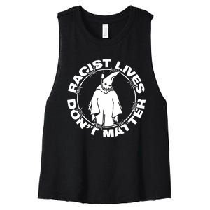 Racist Lives Dont Matter Black Funny Anti Racism Women's Racerback Cropped Tank