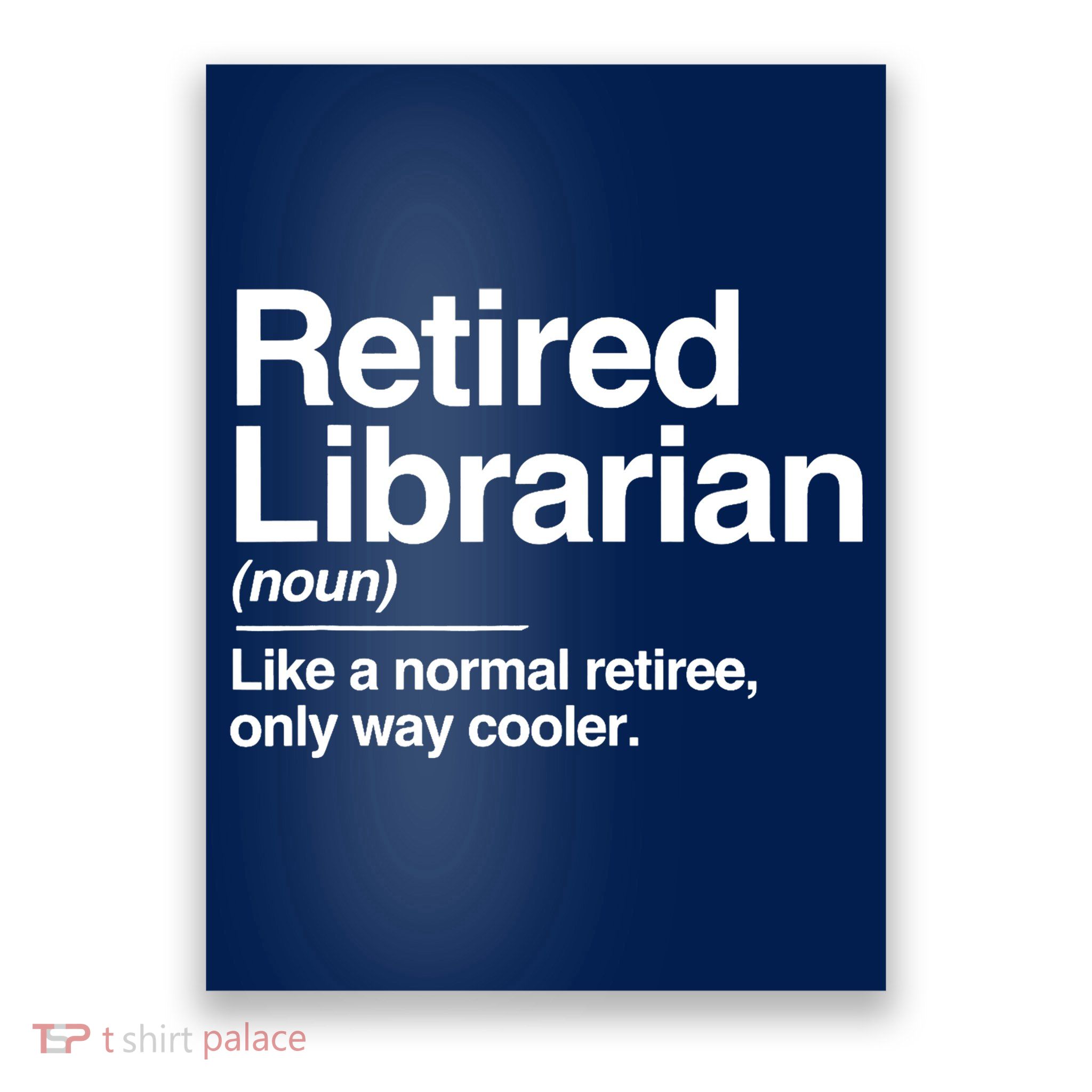 Retired Librarian Definition Normal Only Cooler Gift Poster