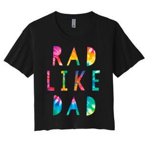 Rad Like Dad Tie Dye Funny Father’s Day Women's Crop Top Tee