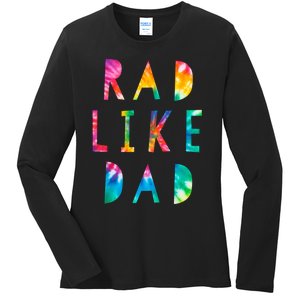 Rad Like Dad Tie Dye Funny Father’s Day Ladies Long Sleeve Shirt