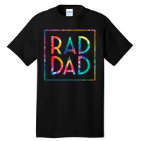 Rad Like Dad Tie Dye Funny Father’s Day Tall T-Shirt