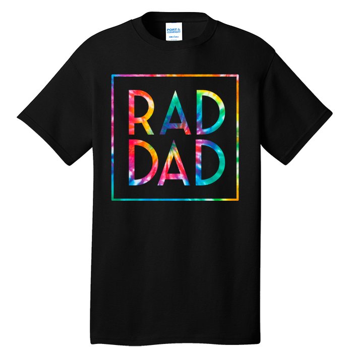 Rad Like Dad Tie Dye Funny Father’s Day Tall T-Shirt