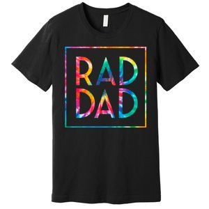 Rad Like Dad Tie Dye Funny Father’s Day Premium T-Shirt