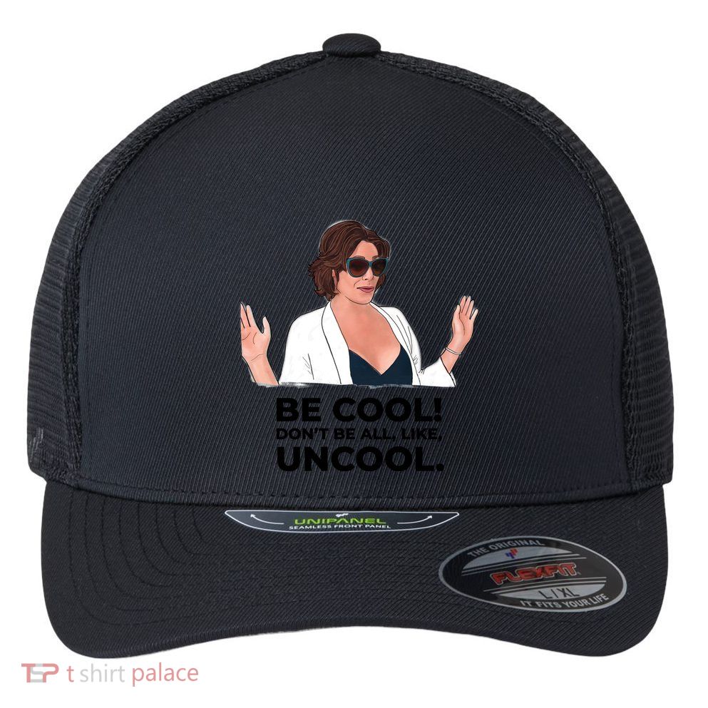 Rhony Luanne De Lesseps Don&Amp;39;T Be All Like Uncool Flexfit Unipanel Trucker Cap