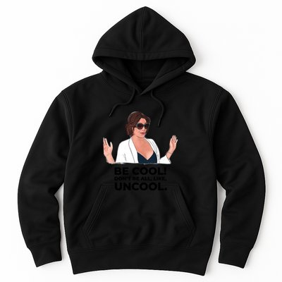 Rhony Luanne De Lesseps Don&Amp;39;T Be All Like Uncool Hoodie