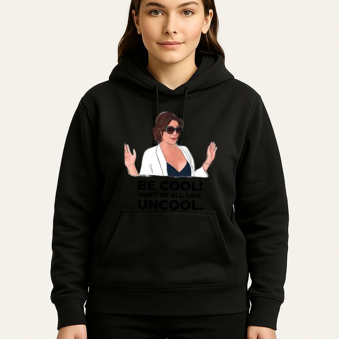 Rhony Luanne De Lesseps Don&Amp;39;T Be All Like Uncool Hoodie