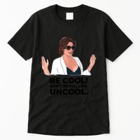 Rhony Luanne De Lesseps Don&Amp;39;T Be All Like Uncool Tall T-Shirt