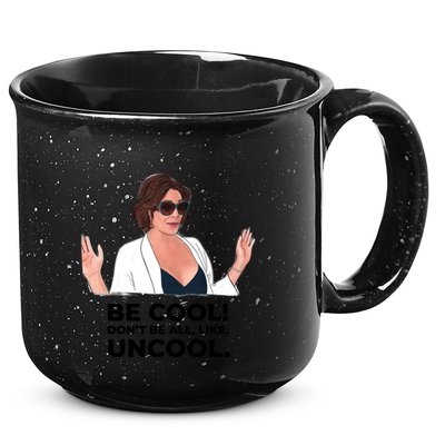 Rhony Luanne De Lesseps Don&Amp;39;T Be All Like Uncool 15oz Campfire Ceramic Mug