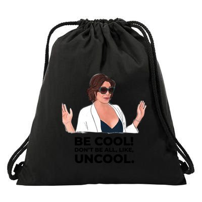 Rhony Luanne De Lesseps Don&Amp;39;T Be All Like Uncool Drawstring Bag
