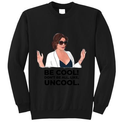 Rhony Luanne De Lesseps Don&Amp;39;T Be All Like Uncool Tall Sweatshirt
