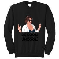 Rhony Luanne De Lesseps Don&Amp;39;T Be All Like Uncool Tall Sweatshirt