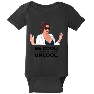 Rhony Luanne De Lesseps Don&Amp;39;T Be All Like Uncool Baby Bodysuit