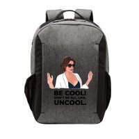 Rhony Luanne De Lesseps Don&Amp;39;T Be All Like Uncool Vector Backpack
