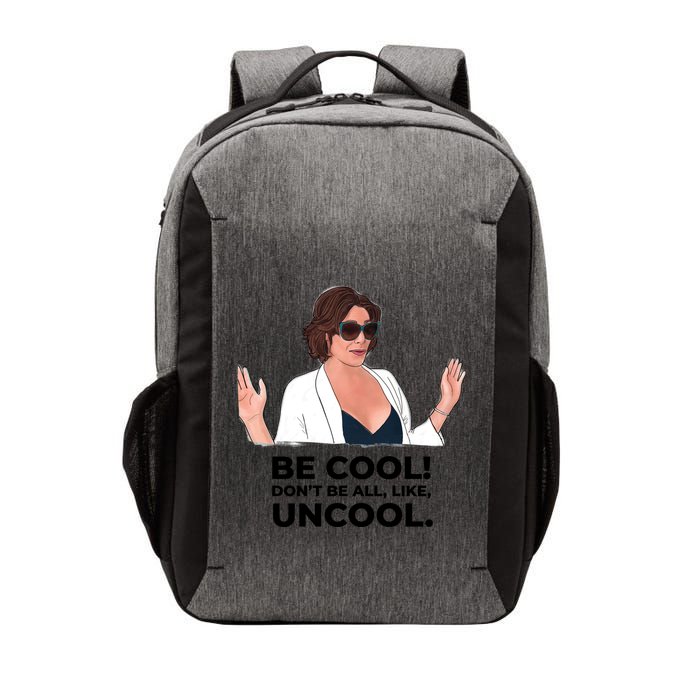 Rhony Luanne De Lesseps Don&Amp;39;T Be All Like Uncool Vector Backpack
