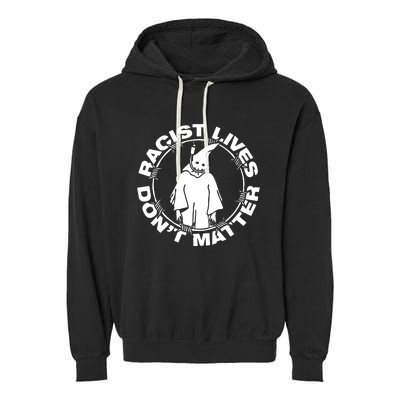 Racist Lives Dont Matter Black Funny Anti Racism. Garment-Dyed Fleece Hoodie