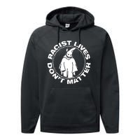 Racist Lives Dont Matter Black Funny Anti Racism. Performance Fleece Hoodie