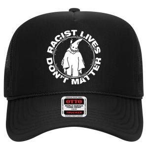 Racist Lives Dont Matter Black Funny Anti Racism. High Crown Mesh Back Trucker Hat