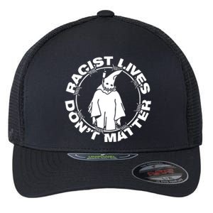 Racist Lives Dont Matter Black Funny Anti Racism. Flexfit Unipanel Trucker Cap