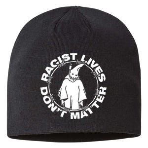 Racist Lives Dont Matter Black Funny Anti Racism. Sustainable Beanie