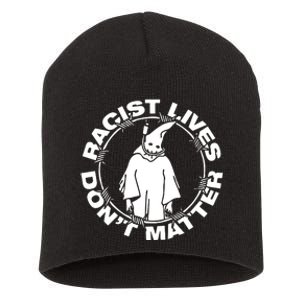 Racist Lives Dont Matter Black Funny Anti Racism. Short Acrylic Beanie