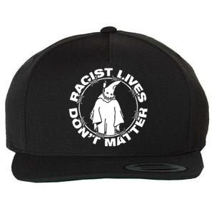 Racist Lives Dont Matter Black Funny Anti Racism. Wool Snapback Cap