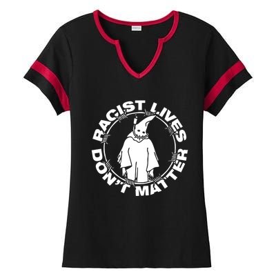 Racist Lives Don't Matter Black Funny Anti Racism Ladies Halftime Notch Neck Tee