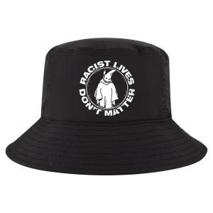 Racist Lives Don't Matter Black Funny Anti Racism Cool Comfort Performance Bucket Hat