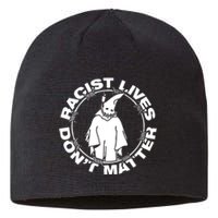 Racist Lives Don't Matter Black Funny Anti Racism Sustainable Beanie