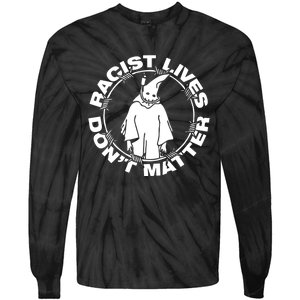 Racist Lives Don't Matter Black Funny Anti Racism Tie-Dye Long Sleeve Shirt