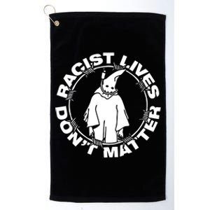 Racist Lives Don't Matter Black Funny Anti Racism Platinum Collection Golf Towel