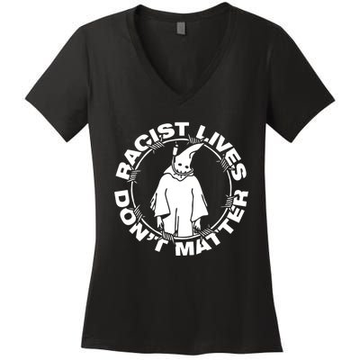 Racist Lives Don't Matter Black Funny Anti Racism Women's V-Neck T-Shirt