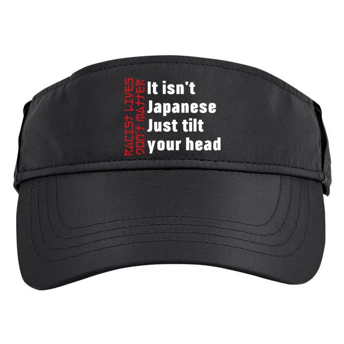 Racist Lives Don’t Matter Gift It Isn't Japanese Tilt Your Head Gift Adult Drive Performance Visor