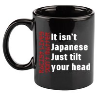Racist Lives Don’t Matter Gift It Isn't Japanese Tilt Your Head Gift 11oz C Handle Ceramic Mug