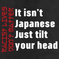Racist Lives Don’t Matter Gift It Isn't Japanese Tilt Your Head Gift 11oz C Handle Ceramic Mug