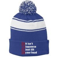 Racist Lives Don’t Matter Gift It Isn't Japanese Tilt Your Head Gift Stripe Pom Pom Beanie