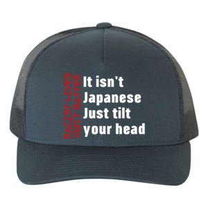 Racist Lives Don’t Matter Gift It Isn't Japanese Tilt Your Head Gift Yupoong Adult 5-Panel Trucker Hat