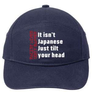 Racist Lives Don’t Matter Gift It Isn't Japanese Tilt Your Head Gift 7-Panel Snapback Hat