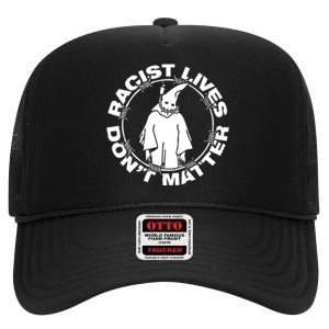 Racist Lives Dont Matter Black Funny Anti Racism High Crown Mesh Back Trucker Hat