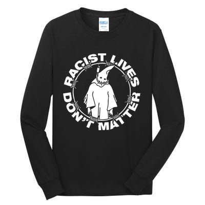 Racist Lives Dont Matter Black Funny Anti Racism Tall Long Sleeve T-Shirt