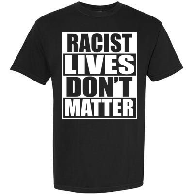 Racist Lives Don't Matter Garment-Dyed Heavyweight T-Shirt