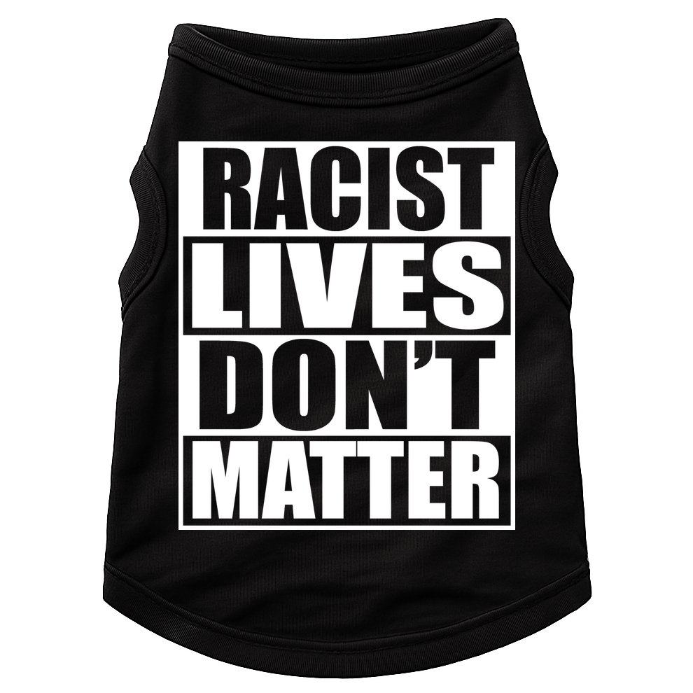 Racist Lives Don't Matter Doggie Tank