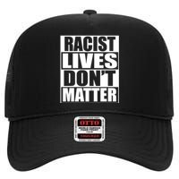 Racist Lives Don't Matter High Crown Mesh Back Trucker Hat