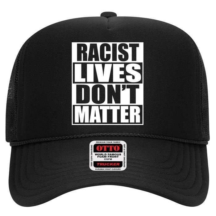 Racist Lives Don't Matter High Crown Mesh Back Trucker Hat