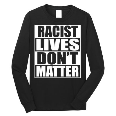 Racist Lives Don't Matter Long Sleeve Shirt