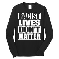 Racist Lives Don't Matter Long Sleeve Shirt